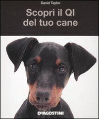 Scopri il QI del tuo cane - David Taylor - Libro De Agostini 2011, Conoscere gli animali | Libraccio.it
