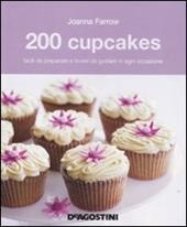 200 cupcakes facili da preparare e buoni da gustare in ogni occasione