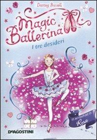 I tre desideri. Le avventure di Rosa. Magic ballerina. Vol. 12 - Darcey Bussell - Libro De Agostini 2011 | Libraccio.it