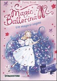 Un magico sogno. Le avventure di Rosa. Magic ballerina. Vol. 11 - Darcey Bussell - Libro De Agostini 2011 | Libraccio.it