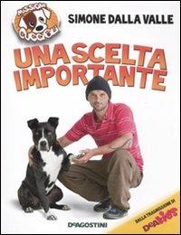 Una scelta importante. Missione cuccioli. Ediz. illustrata - Simone Dalla Valle - Libro De Agostini 2011 | Libraccio.it