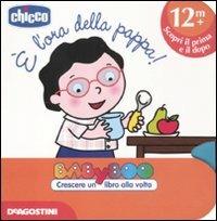 È l'ora della pappa! - Cristina Raiconi - Libro De Agostini 2012, Babyboo | Libraccio.it
