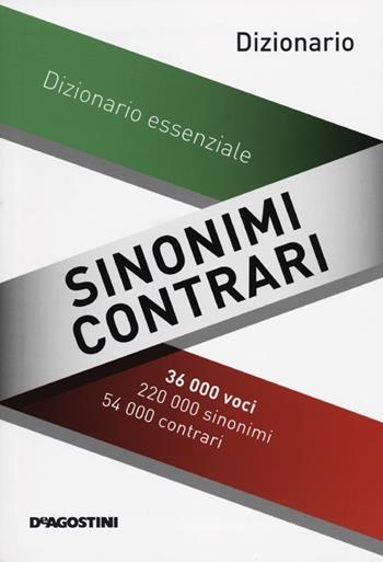 Sinonimi e contrari. Dizionario essenziale - Decio Cinti - Libro De Agostini 2012, Dizionari tascabili | Libraccio.it