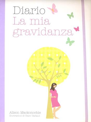 Diario. La mia gravidanza - Alison Mackonochie - Libro De Agostini 2013 | Libraccio.it