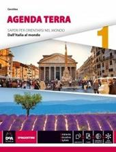 Agenda terra. Atlante di geo-storia. Con e-book. Con espansione online. Vol. 1: Dall'Italia al mondo