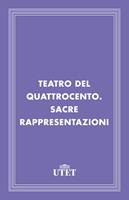 Teatro del Quattrocento. Sacre rappresentazioni