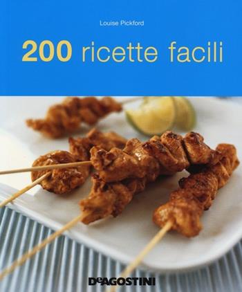 200 ricette facili - Louise Pickford - Libro De Agostini 2013 | Libraccio.it