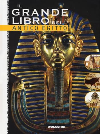 Il grande libro dell'antico Egitto - Alessandro Bongioanni - Libro De Agostini 2013, Grandi libri | Libraccio.it