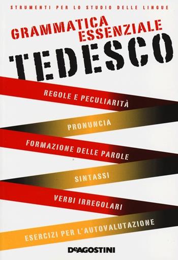 Grammatica essenziale. Tedesco  - Libro De Agostini 2013, Grammatiche essenziali | Libraccio.it