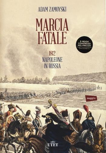 Marcia fatale. 1812. Napoleone in Russia - Adam Zamoyski - Libro UTET 2013 | Libraccio.it
