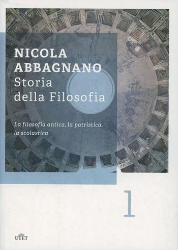 Storia della filosofia. Vol. 1: La filosofia antica, la patristica, la scolastica - Nicola Abbagnano - Libro UTET 2013 | Libraccio.it
