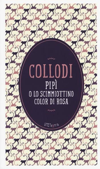 Pipì o lo scimmiottino color di rosa. Con e-book - Carlo Collodi - Libro UTET 2014, UTETextra | Libraccio.it