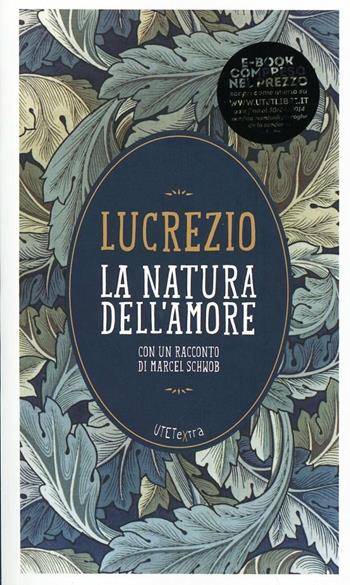 La natura dell'amore. Con e-book - Tito Lucrezio Caro - Libro UTET 2014, UTETextra | Libraccio.it