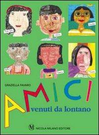 Amici venuti da lontano - Graziella Favaro - Libro Milano 1996 | Libraccio.it