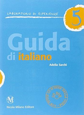 Guida di italiano. Con CD-ROM. Vol. 5 - M. Adelia Sarchi - Libro Milano 2006 | Libraccio.it