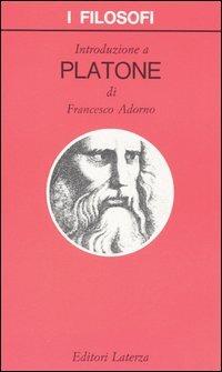 Introduzione a Platone - Francesco Adorno - Libro Laterza 2008, I filosofi | Libraccio.it