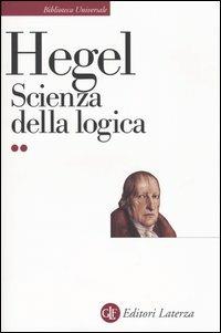 Scienza della logica - Friedrich Hegel - Libro Laterza 2008, Biblioteca universale Laterza | Libraccio.it
