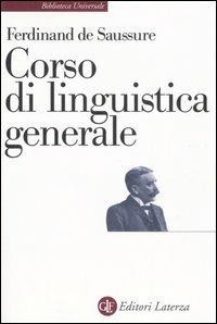 Corso di linguistica generale - Ferdinand de Saussure - Libro Laterza 2009, Biblioteca universale Laterza | Libraccio.it