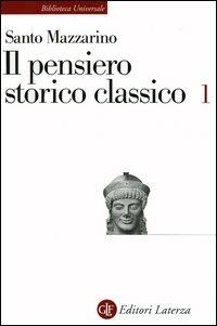 Il pensiero storico classico. Vol. 1 - Santo Mazzarino - Libro Laterza 2000, Biblioteca universale Laterza | Libraccio.it