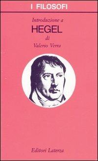 Introduzione a Hegel - Valerio Verra - Libro Laterza 2010, I filosofi | Libraccio.it