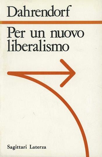 Per un nuovo liberalismo - Ralf Dahrendorf - Libro Laterza 1993, Sagittari Laterza | Libraccio.it