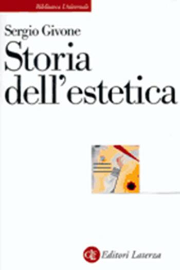 Storia dell'estetica - Sergio Givone - Libro Laterza 2001, Biblioteca universale Laterza | Libraccio.it