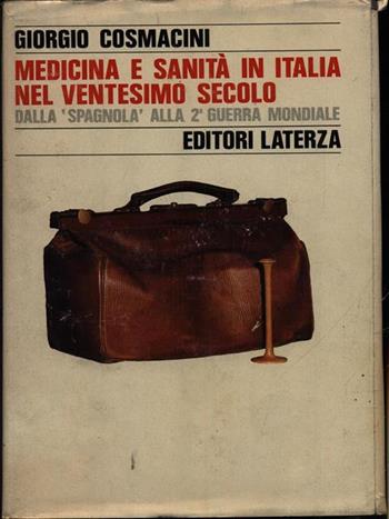 Medicina e sanità in Italia nel ventesimo secolo. Dalla «Spagnola» alla seconda guerra mondiale - Giorgio Cosmacini - Libro Laterza 1989, Storia e società | Libraccio.it