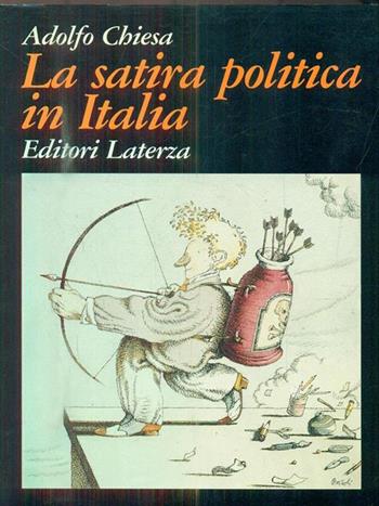 La satira politica in Italia - Adolfo Chiesa - Libro Laterza 1990, Grandi opere | Libraccio.it