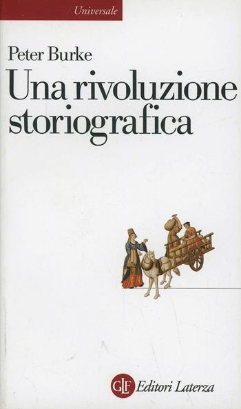 Una rivoluzione storiografica. La scuola delle «Annales» (1929-1989) - Peter Burke - Libro Laterza 1992, Universale Laterza | Libraccio.it