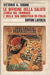 Le officine della salute. Storia del farmaco e della sua industria in Italia dall'Unità al mercato unico europeo (1861-1992)