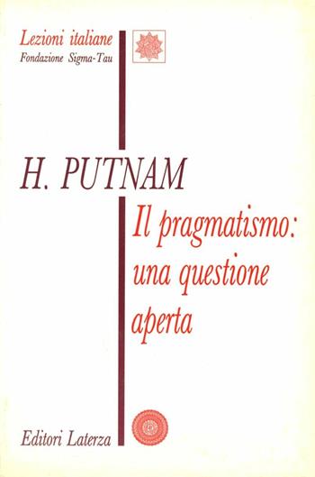 Il pragmatismo: una questione aperta - Hilary Putnam - Libro Laterza 1992, Lezioni italiane | Libraccio.it