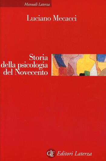 Storia della psicologia del Novecento - Luciano Mecacci - Libro Laterza 2007, Manuali Laterza | Libraccio.it