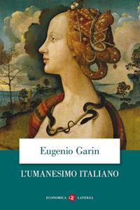 L' umanesimo italiano. Filosofia e vita civile nel Rinascimento - Eugenio Garin - Libro Laterza 1994, Economica Laterza | Libraccio.it