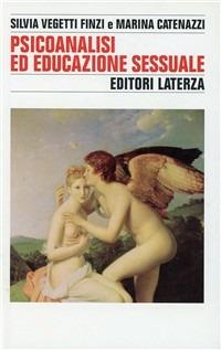 Psicoanalisi ed educazione sessuale - Silvia Vegetti Finzi, Marina Catenazzi - Libro Laterza 1994, Storia e società | Libraccio.it