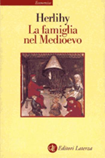 La famiglia nel Medioevo - David Herlihy - Libro Laterza 1994, Economica Laterza | Libraccio.it