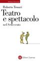 Teatro e spettacolo nel Settecento - Roberto Tessari - Libro Laterza 2003, Biblioteca universale Laterza. Teatro | Libraccio.it