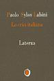 La crisi italiana - Paolo Sylos Labini - Libro Laterza 1995, Il nocciolo | Libraccio.it