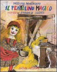 Il pentolino magico - Massimo Montanari - Libro Laterza 1995, Il pentolino magico | Libraccio.it