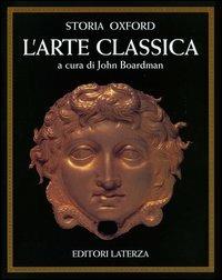 Storia Oxford dell'arte classica  - Libro Laterza 1995, Grandi opere | Libraccio.it