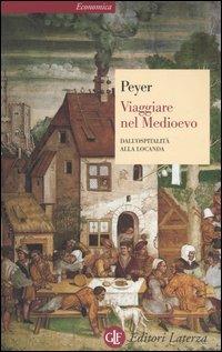 Viaggiare nel Medioevo. Dall'ospitalità alla locanda - Hans C. Peyer - Libro Laterza 2009, Economica Laterza | Libraccio.it