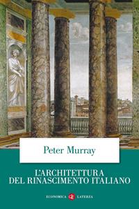 L'architettura del Rinascimento italiano - Peter Murray - Libro Laterza 1998, Economica Laterza | Libraccio.it