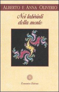 Nei labirinti della mente - Alberto Oliverio, Anna Oliverio Ferraris - Libro Laterza 1998, Economica Laterza | Libraccio.it