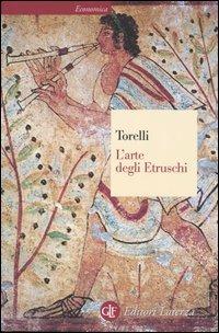 L' arte degli etruschi. Ediz. illustrata - Mario Torelli - Libro Laterza 1998, Economica Laterza | Libraccio.it