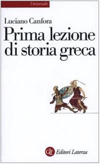 Prima lezione di storia greca - Luciano Canfora - Libro Laterza 2000, Universale Laterza. Prime lezioni | Libraccio.it