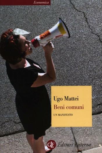 Beni comuni. Un manifesto - Ugo Mattei - Libro Laterza 2012, Economica Laterza | Libraccio.it