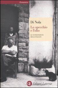 Lo specchio e l'olio. Le superstizioni degli italiani - Alfonso Maria Di Nola - Libro Laterza 2000, Economica Laterza | Libraccio.it