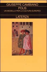 Polis. Un modello per la cultura europea - Giuseppe Cambiano - Libro Laterza 2000, Collezione storica | Libraccio.it