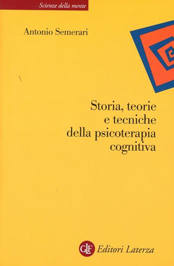 Storia, teorie e tecniche della psicoterapia cognitiva - Antonio Semerari - Libro Laterza 2000, Scienze della mente | Libraccio.it