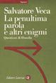 La penultima parola e altri enigmi - Salvatore Veca - Libro Laterza 2001, Sagittari Laterza | Libraccio.it