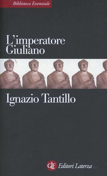L' imperatore Giuliano - Ignazio Tantillo - Libro Laterza 2001, Biblioteca essenziale Laterza | Libraccio.it